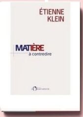 Matière à contredire. Essai de philo-physique, d'Etienne Klein