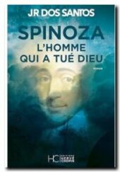 Spinoza L'homme qui a tué Dieu