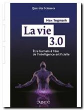 La vie 3.0 - Etre humain à l'ère de l'intelligence artificielle