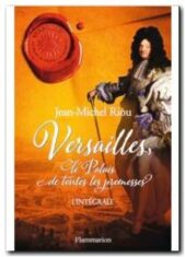 Versailles, le palais de toutes les promesses