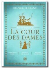 La Cour des Dames - La trilogie -- Intégrale