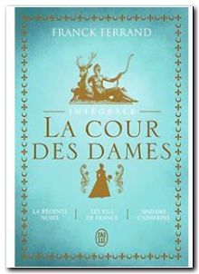 La Cour des Dames - La trilogie -- Intégrale