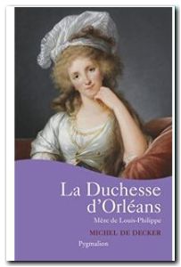 La Duchesse d'Orléans - Mère de Louis-Philippe